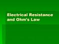 Electrical Resistance and Ohm s Law The Electric Curren