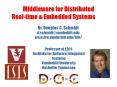 Middleware for Distributed Real-time & Embedded Systems Dr