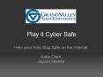 Play it Cyber Safe Help your Kids Stay Safe on the Interne