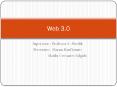 Web 3.0 Supervisor : Professor A. Alsedik Presenters : Mara
