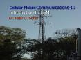 Cellular Mobile Communications-III Introduction to GSM Dr