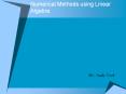 Numerical Methods using Linear Algebra By: ... The metho