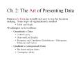 Ch. 2: The Art of Presenting Data Data in raw form ar