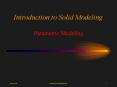 Introduction to Solid Modeling Parametric Modeling * Ke