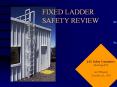 FIXED LADDER SAFETY REVIEW JAC Safety Committee Meeting #3