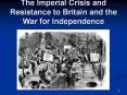 The Imperial Crisis and Resistance to Britain and the Wa