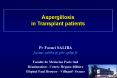 Aspergillosis in Transplant patients Pr Faouzi SALIB