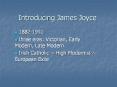 Introducing James Joyce 1882-1941 three eras: Victorian
