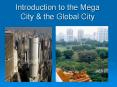 Introduction to the Mega City & the Global City How di