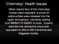 Chernobyl: Health Issues When reactor four of the Chernoby