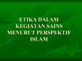ETIKA DALAM KEGIATAN SAINS MENURUT PERSPEKTIF ISLA