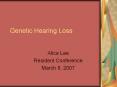 Genetic Hearing Loss Alice Lee Resident Conference March 8