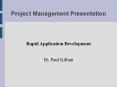 Rapid Application Development By Paul Killian What is Rapi