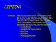 lipida definisi : senyawaan organik yang terdapat di alam