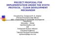 PROJECT PROPOSAL FOR IMPLEMENTATION UNDER THE KYOTO PROTOCO