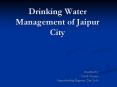 Drinking Water Management of Jaipur City Presented by Dines