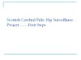Scottish Cerebral Palsy Hip Surveillance Project  .Firs