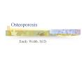 Osteoporosis Emily Webb, M.D. Overview Pathophysiolog