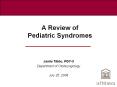A Review of Pediatric Syndromes Jamie Tibbo, PGY-