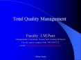 Total Quality Management Faculty: J.M.Pant Managemen