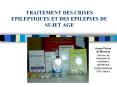 TRAITEMENT DES CRISES EPILEPTIQUES ET DES EPILEPSES DU SUJE