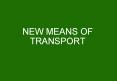 NEW MEANS OF TRANSPORT Land vehicles Motorised land vehicle