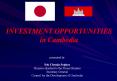 INVESTMENT OPPORTUNITIES in Cambodia presented by Sok Chend