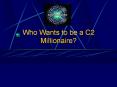Who Wants to be a C2 Millionaire? Put the following ? i