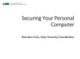Securing Your Personal Computer Brandon Cain, Data Securit