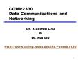 COMP2330 Data Communications and Networking Dr. Xiaowen Ch