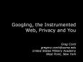 Googling, the Instrumented Web, Privacy and You Greg Cont