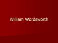 William Wordsworth His Life William Wordsworth (7 April 177
