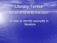 Literary Terms Review of terms for final exam Be able t
