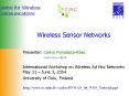 Wireless Sensor Networks Presenter: Carlos Pomalaza-R e