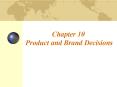 Product and Brand Decisions * The starting point for a