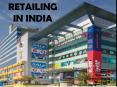 RETAILING IN INDIA RETAILING IN INDIA Presentation b