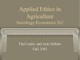 Applied Ethics in Agriculture Sociology/Economics 362 Pau