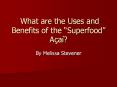 What are the Uses and Benefits of the  Superfood  A a ? B