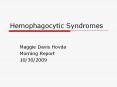 Hemophagocytic Syndromes Maggie Davis Hovda Morning Repor