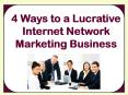 4 Ways to a Lucrative Internet Network Marketing Business