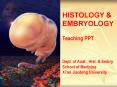 HISTOLOGY & EMBRYOLOGY Teaching PPT Dept. of Anat., Hist. 