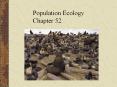 Population Ecology Chapter 52 Chapter 52 Population Ecolog