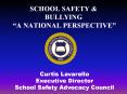 SCHOOL SAFETY & BULLYING  A NATIONAL PERSPECTIVE  Curti