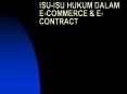 ISU-ISU HUKUM DALAM E-COMMERCE & E-CONTRACT Isu-Isu Huku
