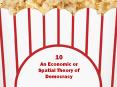 10 An Economic or Spatial Theory of Democracy An Economi