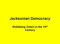 Jacksonian Democracy Mobilizing Voters in the 19th Centur