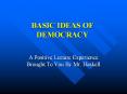 BASIC IDEAS OF DEMOCRACY A Positive Lecture Experienc