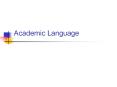 Academic Language What is language? This is a question w