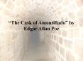  The Cask of Amontillado  by Edgar Allan Poe 1. Has anyon