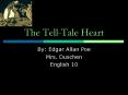 The Tell-Tale Heart By: Edgar Allan Poe Mrs. Duschen Englis
